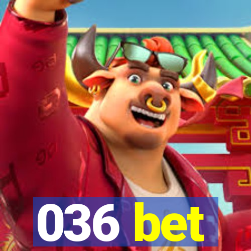 036 bet